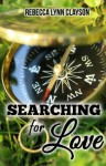 Searching for Love (Christian Romance Novella) - Rebecca Lynn Clayson