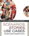 Scenarios, Stories, Use Cases: Through the Systems Development Life-Cycle - David Alexander, Ian F. Alexander