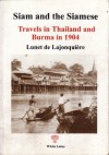 Siam and the Siamese: Travels in Thailand and Burma in 1904 - Lunet De Lajonquiere, J.H. Stape