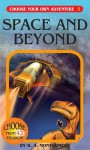 Space and Beyond (Choose Your Own Adventure) - R.A. Montgomery