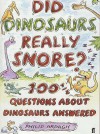 Did Dinosaurs Really Snore? - Philip Ardagh