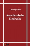 Amerikanische Eindr Cke - Ludwig Fulda