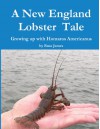 A New England Lobster Tale: Growing up with Homarus Americanus - Mr Russ James, Mr Russ James, Mrs Maureen Wilhelm