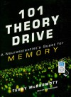 101 Theory Drive: A Neuroscientist's Quest for Memory - Terry McDermott, Stephen Hoye