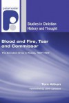 Blood and Fire, Tsar and Commissar: The Salvation Army in Russia, 1907-1923 - Tom Aitken