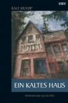 Ein kaltes Haus: Kriminalroman aus der Eifel (German Edition) - Ralf Kramp