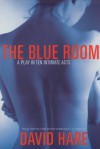 The Blue Room: A Play in Ten Intimate Acts - David Hare