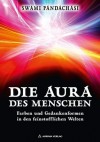 Die Aura des Menschen - Farben und Gedankenformen in den feinstofflichen Welten (German Edition) - Swami Pandachasi, William Walker Atkinson, Niclas Rosenau