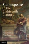 Shakespeare in the Eighteenth Century - Fiona Ritchie, Peter Sabor