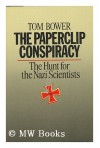 The Paperclip Conspiracy: The Hunt for the Nazi Scientists - Tom Bower