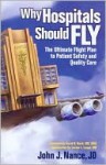 Why Hospitals Should Fly: The Ultimate Flight Plan to Patient Safety and Quality Care - John J. Nance