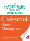 Cholesterol: Stress Management: The Most Important Information You Need to Improve Your Health - Adams Media