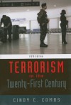 Terrorism in the 21st Century (5th Edition) - Cynthia C. Combs