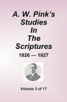 A.W. Pink's Studies in the Scriptures - 1926-27, Volume 3 of 17 - Arthur W. Pink