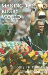 Making the Rugby World: Race, Gender, Commerce - Timothy J.L. Chandler, John Nauright