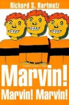 Marvin! Marvin! Marvin! - Richard S. Hartmetz