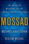 Mossad: The Greatest Missions of the Israeli Secret Service - Michael Bar-Zohar, Nissim Mishal