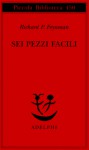 Sei pezzi facili - Richard P. Feynman, Laura Servidei