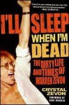 I'll Sleep When I'm Dead: The Life and Times of Warren Zevon - Crystal Zevon