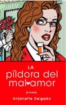 Pildora del mal amor (Heartbreak Pill; Spanish edition) - Anjanette Delgado