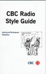 CBC Radio Style Guide - Michael Enright, Russ Germain, Marilyn Smith, Jack Hutchinson