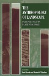 The Anthropology of Landscape: Perspectives on Place and Space (Oxford Studies in Social and Cultural Anthropology) - Eric Hirsch, Michael O'Hanlon