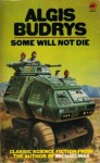 Some Will Not Die - Algis Budrys