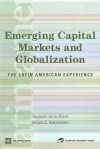 Emerging Capital Markets and Globalization: The Latin American Experience - Augusto de la Torre, Sergio L. Schmukler