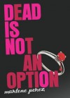 Dead Is Not an Option - Marlene Perez