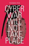 Cyber War Will Not Take Place - Thomas Rid