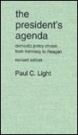 The President's Agenda: Domestic Policy Choice From Kennedy To Reagan - Paul Charles Light