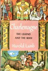 Charlemagne: The Legend and the Man - Harold Lamb