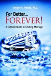 For Better Forever: A Catholic Guide to Lifelong Marriage - Gregory K. Popcak