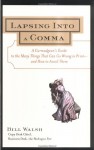 Lapsing Into a Comma : A Curmudgeon's Guide to the Many Things That Can Go Wrong in Print--and How to Avoid Them - Bill Walsh