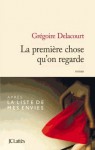 La première chose qu'on regarde - Grégoire Delacourt