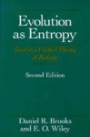 Evolution As Entropy - Daniel R. Brooks, E. O. Wiley