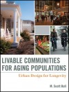 Livable Communities for Aging Populations: Urban Design for Longevity - Scott Ball, M. Scott Ball