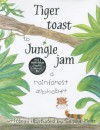 Tiger Toast to Jungle Jam: A Rainforest Alphabet - Sandra Mohr