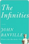 The Infinities - John Banville