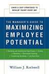 The Manager's Guide to Maximizing Employee Potential: Quick and Easy Strategies to Develop Talent Every Day - William J. Rothwell