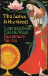 The Lotus and the Grail: Legends from East to West - Rosemary Harris, Rosemary Harrison, Errol Le Cain