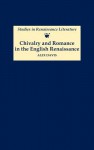 Chivalry and Romance in the English Renaissance - Alex Davis