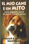 Il Mio Cane è un Mito - Loretta Hausman, Barbara Davis, John Brendin, Gerald Hausman, Giuseppe Bernardi, Mariah Fox, Sid Hausman