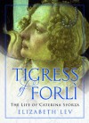 The Tigress of Forli - Elizabeth Lev