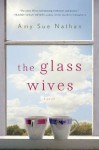 The Glass Wives: A Novel - Amy Sue Nathan