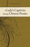 A Lady's Captivity Among Chinese Pirates - Fanny Loviot