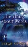 The Thing About Weres: A Mystwalker Novel - Leigh Evans