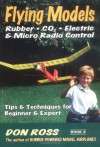 Flying Models: Rubber, CO2, Electric & Micro Radio Control - Tips & Techniques for Beginner & Expert, Book 2 - Don Ross