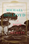 A Book of Secrets: Illegitimate Daughters, Absent Fathers - Michael Holroyd