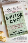 Waiter Rant: Thanks For The Tip: Confessions Of A Cynical Waiter - Steve Dublanica